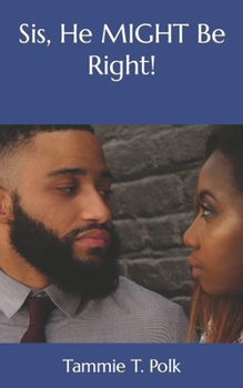 Sis, He MIGHT Be Right!