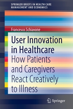 Paperback User Innovation in Healthcare: How Patients and Caregivers React Creatively to Illness Book