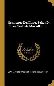 Hardcover Sermones Del Illmo. Señor D. Juan Bautista Massillon ...... [Spanish] Book