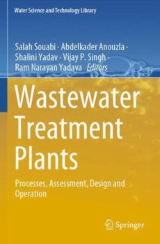 Paperback Wastewater Treatment Plants: Processes, Assessment, Design and Operation (Water Science and Technology Library, 130) Book