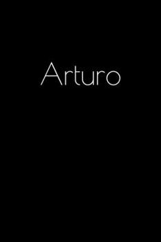 Paperback Arturo: Notebook / Journal / Diary - 6 x 9 inches (15,24 x 22,86 cm), 150 pages. Personalized for Arturo. Book