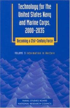 Paperback Technology for the United States Navy and Marine Corps, 2000-2035: Becoming a 21st-Century Force: Volume 3: Information in Warfare Book