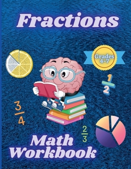 Paperback Fractions Math Workbook Grades 4-7: Adding, Subtracting and Whole Numbers Math Worsheets with Answers: Classifications, Forms & Formation, Adverbial F Book