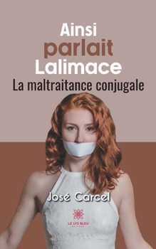Paperback Ainsi parlait Lalimace: La maltraitance conjugale [French] Book