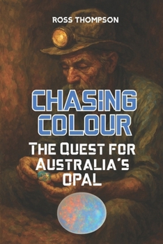 Paperback Chasing Colour: The quest for Australia's Opal Book