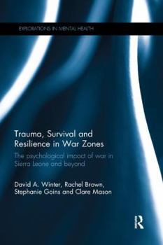 Paperback Trauma, Survival and Resilience in War Zones: The psychological impact of war in Sierra Leone and beyond Book