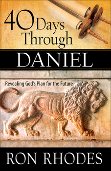 Paperback 40 Days Through Daniel: Revealing God's Plan for the Future Book