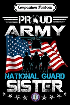 Paperback Composition Notebook: Proud Army National Guard Sister U.S. Military Gift Journal/Notebook Blank Lined Ruled 6x9 100 Pages Book