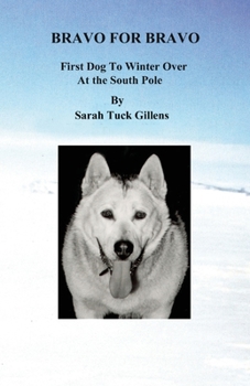 Paperback Bravo for Bravo First Dog to Winter Over at the South Pole Book