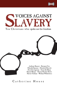 Paperback Voices Against Slavery: Ten Christians Who Spoke Out for Freedom Book