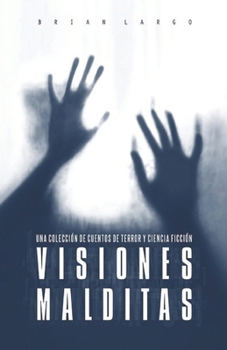 Paperback Visiones Malditas: Una colección de cuentos de terror y ciencia ficción [Spanish] Book