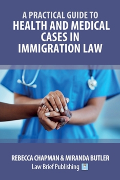 Paperback A Practical Guide to Health and Medical Cases in Immigration Law Book