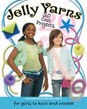 Paperback Jelly Yarn: 20 Cool Projects for Girls to Knit and Crochet Book