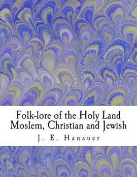 Paperback Folk-lore of the Holy Land Moslem, Christian and Jewish Book