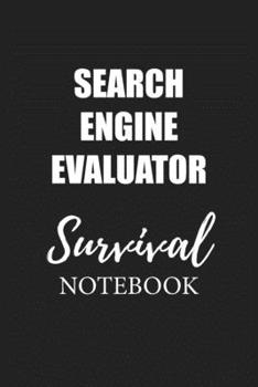 Search Engine Evaluator Survival Notebook: Small Undated Weekly Planner for Work and Personal Everyday Use Habit Tracker Password Logbook Music Review Playlist Diary Journal