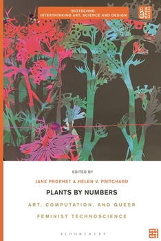 Hardcover Plants by Numbers: Art, Computation, and Queer Feminist Technoscience Book