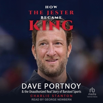 How the Jester Became King: Dave Portnoy and the Unauthorized Real Story of Barstool Sports