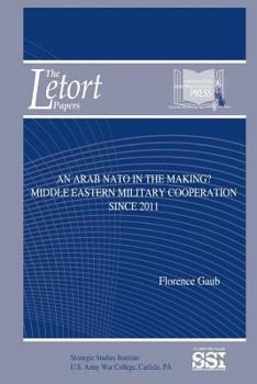 Paperback An Arab NATO in the Making?: Middle Eastern Military Cooperation Since 2011 Book