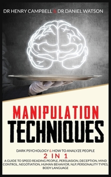 Hardcover Manipulation Techniques: Dark Psychology & How to Analyze People 2 in 1 A Guide to Speed Reading People, Persuasion, Deception, Mind Control, N Book