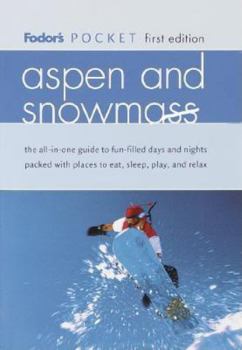 Fodor's Pocket Aspen and Snowmass: The All-in-One Guide to Fun-Filled Days and Nights Packed with Places to Eat, Sl eep, Play and Relax (Pocket Guides)