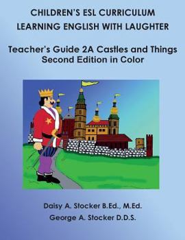 Paperback Children's ESl Curriculum: Learning English with Laughter: Teacher's Guide Book 2A: Castles and Things: Second Edition in Color Book