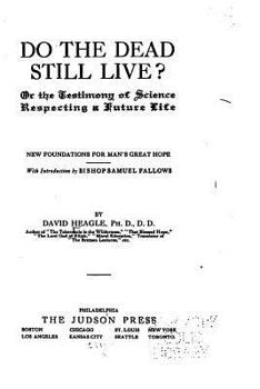 Do the Dead Still Live? or the Testimony of Science Respecting a Future Life