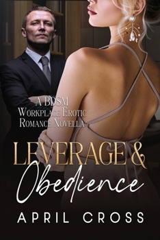 Paperback Leverage & Obedience: A BDSM Workplace Erotic Romance Novella Book