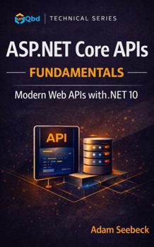 Hardcover ASP.NET Core APIs Fundamentals: Building Modern Web APIs with .NET 10 Book