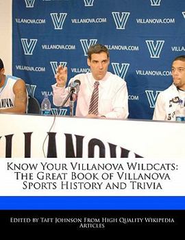 Know Your Villanova Wildcats : The Great Book of Villanova Sports History and Trivia