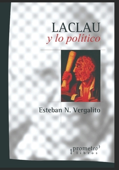Laclau y lo político: Un viaje a lo más profundo del corpus laclauniano