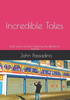 Paperback Incredible Tales: short works of fiction featuring the element of surprise Book