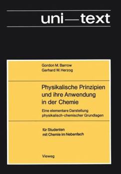Paperback Physikalische Prinzipien Und Ihre Anwendung in Der Chemie: Eine Elementare Darstellung Physikalisch-Chemischer Grundlagen [German] Book