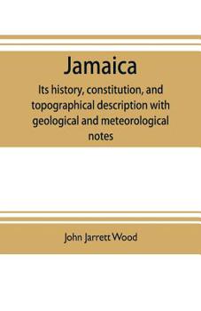 Paperback Jamaica: its history, constitution, and topographical description with geological and meteorological notes Book