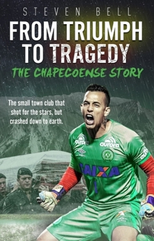 Paperback From Triumph to Tragedy: The Chapecoense Story Book