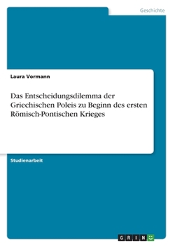 Paperback Das Entscheidungsdilemma der Griechischen Poleis zu Beginn des ersten Römisch-Pontischen Krieges [German] Book