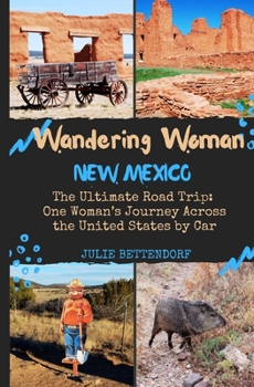 Paperback Wandering Woman: New Mexico: The Ultimate Road Trip: One Woman's Journey Across the United States by Car Book