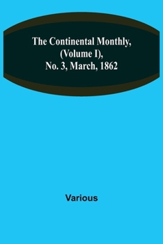 Paperback The Continental Monthly, (Volume I), No. 3, March, 1862 Book