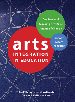 Hardcover Arts Integration in Education: Teachers and Teaching Artists as Agents of Change Book
