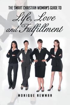 The Smart Christian Woman's Guide To Life, Love and Fulfillment