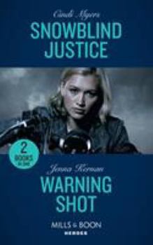 Paperback Snowblind Justice: Snowblind Justice (Eagle Mountain Murder Mystery: Winter Storm W) / Warning Shot (Protectors at Heart) (Mills & Boon Heroes) Book