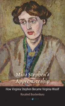 Paperback Miss Stephen's Apprenticeship: How Virginia Stephen Became Virginia Woolf Book