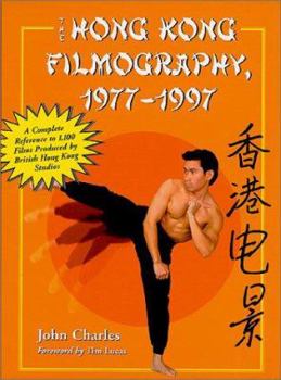 Hardcover The Hong Kong Filmography, 19771997: A Complete Reference to 1,100 Films Produced by British Hong Kong Studios Book