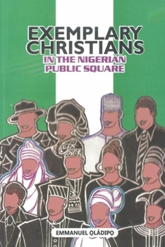 Paperback Exemplary Christians in the Nigerian Public Square Book