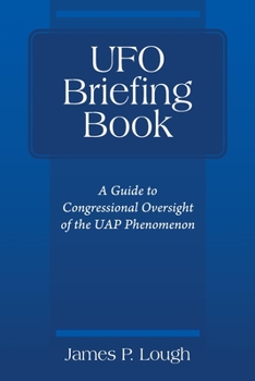 Paperback UFO Briefing Book: A Guide to Congressional Oversight of the UAP Phenomenon Book