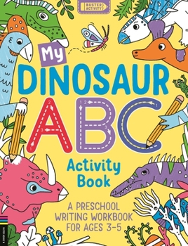 Paperback My Dinosaur ABC Activity Book: A Preschool Writing Workbook for Ages 3-5 Book