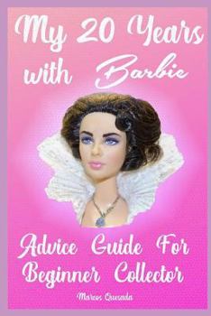 My 20 Years with Barbie: Advice Guide for Beginner Collectors