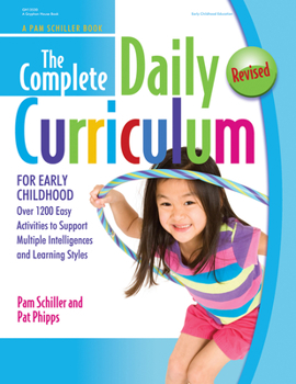 Paperback The Complete Daily Curriculum for Early Childhood, Revised: Over 1200 Easy Activities to Support Multiple Intelligences and Learning Styles Book