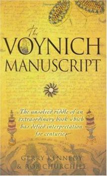 Hardcover The Voynich Manuscript: The Unsolved Riddle of an Extraordinary Book Which has Defied Interpretation for Centuries Book