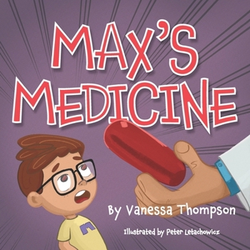 Paperback Max's Medicine: Fun Rhyming Children's Book with Brightly Colored Illustrations Book