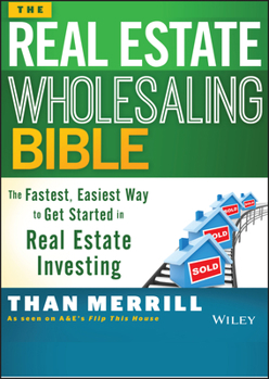 Paperback The Real Estate Wholesaling Bible: The Fastest, Easiest Way to Get Started in Real Estate Investing Book